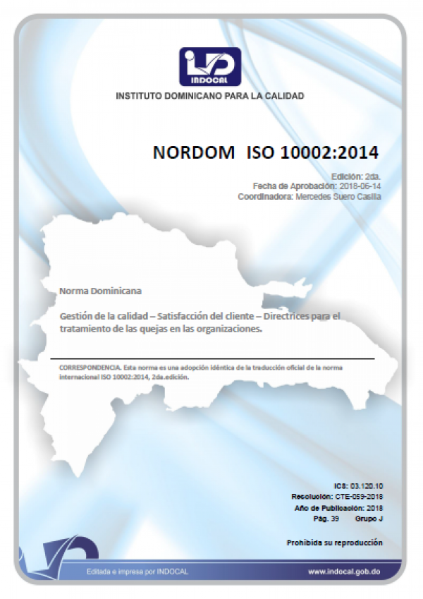 NORDOM ISO 10002:2014 - GESTIÓN DE LA CALIDAD - SATISFACCIÓN DEL CLIENTE - DIRECTRICES PARA EL TRATAMIENTO DE LAS QUEJAS EN LAS ORGANIZACIONES.