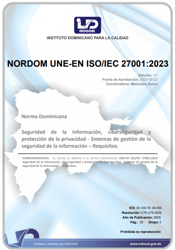 NORDOM UNE-EN ISO/IEC 27001:2023 - SEGURIDAD DE LA INFORMACIÓN, CIBERSEGURIDAD Y PROTECCIÓN DE LA PRIVACIDAD - SISTEMAS DE GESTIÓN DE LA SEGURIDAD DE LA INFORMACIÓN - REQUISITOS.